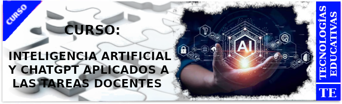 Curso sobre Inteligencia Artifial y ChatGPT aplicado a tareas docentes